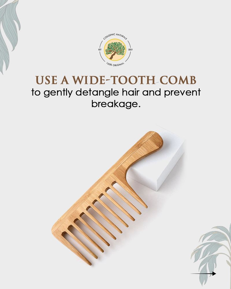 Use a Wide-Tooth Comb